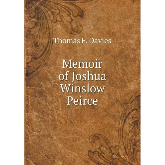 Memoir of Joshua Winslow Peirce (Paperback)