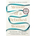 thumbnail image 1 of Memoir of a Debulked Woman: Enduring Ovarian Cancer, (Paperback), 1 of 1