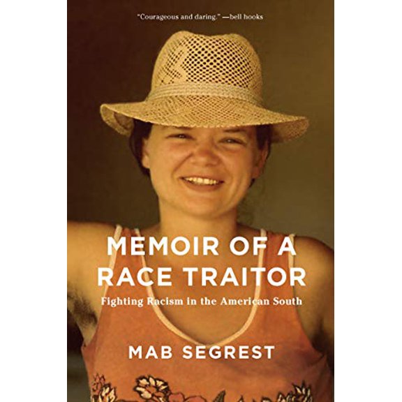 Pre-Owned Memoir of a Race Traitor: Fighting Racism in the American South (Paperback) by Mab Segrest