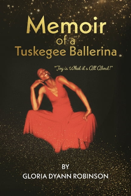 Memoir of a Tuskegee Ballerina: "Joy Is What It's All About", (Paperback)