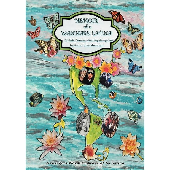 Memoir of a Wannabe Latina: A Latin American Love Song for My Sons (Paperback)