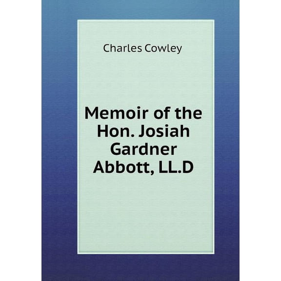 Memoir of the Hon. Josiah Gardner Abbott, LL.D (Paperback)