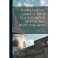 thumbnail image 1 of Memoir of the Late Rev. John Baird, Minister of Yetholm, Roxburghshire (Paperback), 1 of 10
