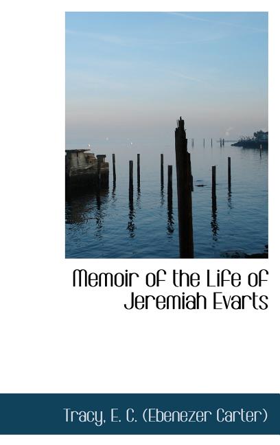 Memoir of the Life of Jeremiah Evarts (Hardcover)