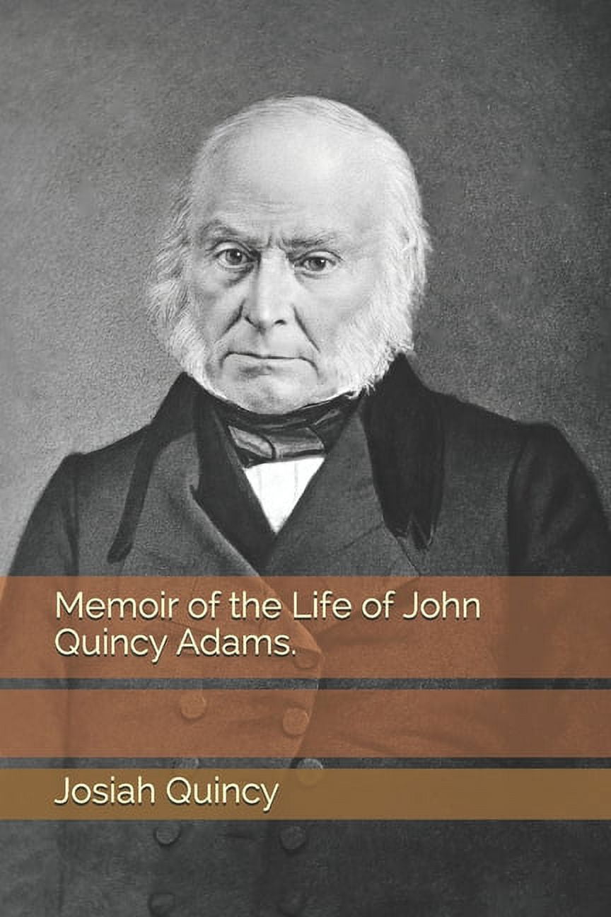 Memoir of the Life of John Quincy Adams. (Paperback)