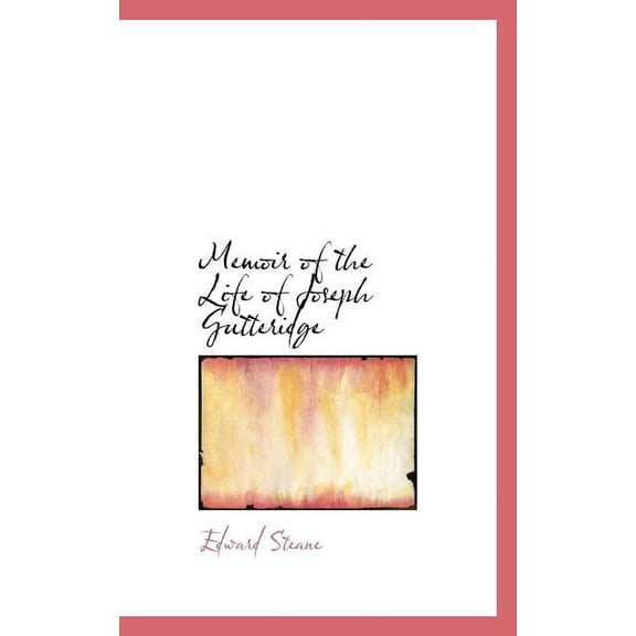 Memoir of the Life of Joseph Gutteridge, (Paperback)