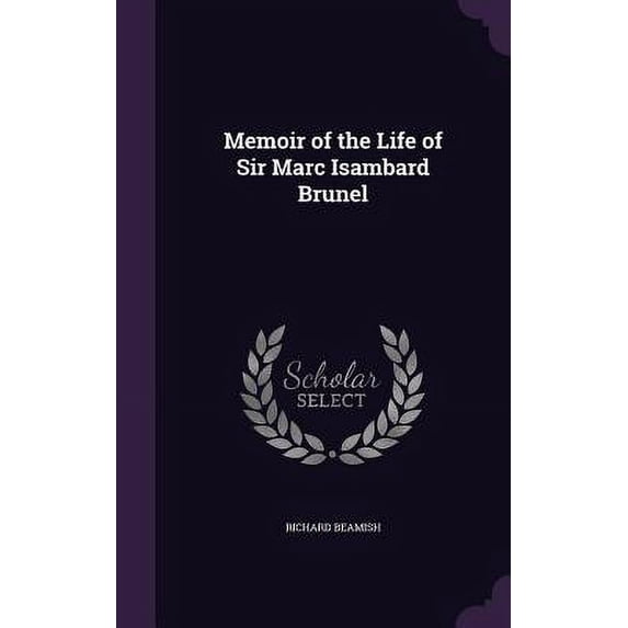 Memoir of the Life of Sir Marc Isambard Brunel