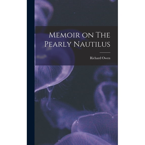 Memoir on The Pearly Nautilus (Hardcover)