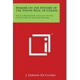 thumbnail image 1 of Memoir on the History of the Tooth Relic of Ceylon: With a Preliminary Essay on the Life and Systems of Gautama Buddha (Paperback), 1 of 1
