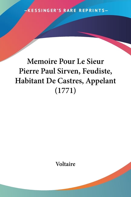 Memoire Pour Le Sieur Pierre Paul Sirven, Feudiste, Habitant De Castres, Appelant (1771) (Paperback)