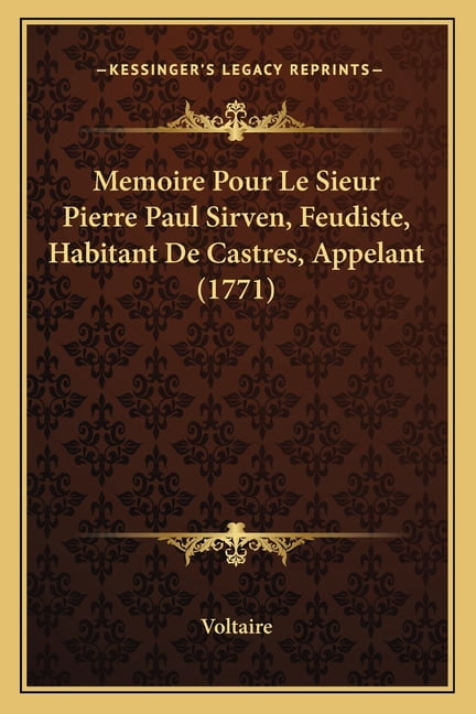 Memoire Pour Le Sieur Pierre Paul Sirven, Feudiste, Habitant De Castres, Appelant (1771) (Paperback)