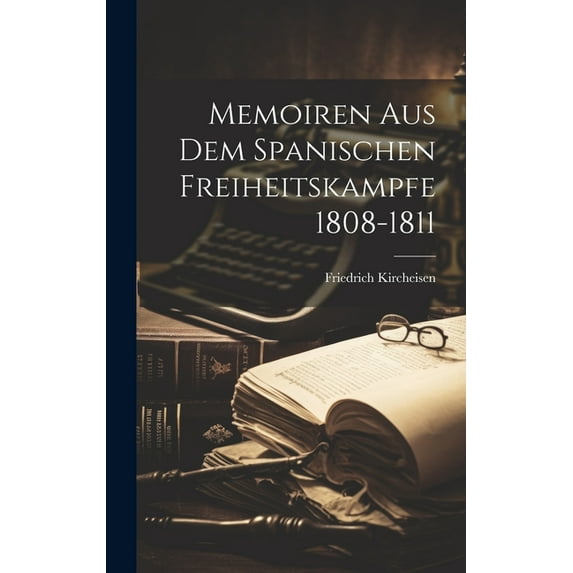 Memoiren Aus Dem Spanischen Freiheitskampfe 1808-1811 (Hardcover)