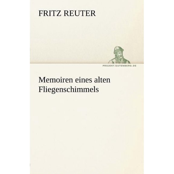 Memoiren Eines Alten Fliegenschimmels (Paperback)