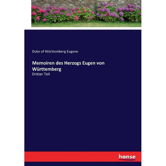 Memoiren des Herzogs Eugen von Württemberg: Dritter Teil, (Paperback)