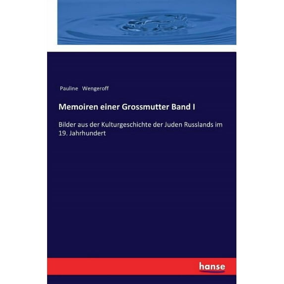 Memoiren einer Grossmutter Band I: Bilder aus der Kulturgeschichte der Juden Russlands im 19. Jahrhundert, (Paperback)