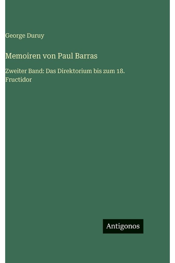 Memoiren von Paul Barras: Zweiter Band: Das Direktorium bis zum 18. Fructidor, (Hardcover)