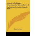 thumbnail image 1 of Memoires Politiques Concernant La Guerre, Part 1-2: Ou Principes de La Loi Naturelle (1758) Paperback, 1 of 1