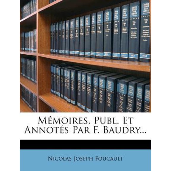 Memoires, Publ. Et Annotes Par F. Baudry... Paperback