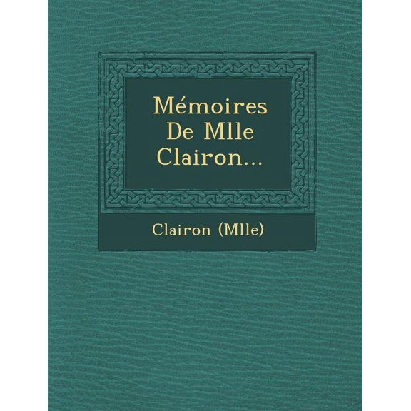 Memoires de Mlle Clairon...