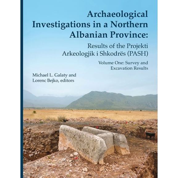 Memoirs: Archaeological Investigations in a Northern Albanian Province: Results of the Projekti Arkeologjik i Shkodrs (PASH) : Volume One: Survey and Excavation Results (Series #64) (Hardcover)