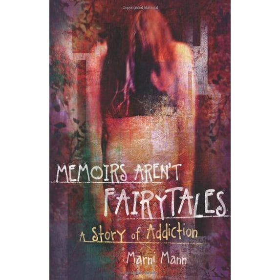 Pre-Owned Memoirs Aren't Fairytales: A Story of Addiction (Paperback) 1935961292 9781935961291