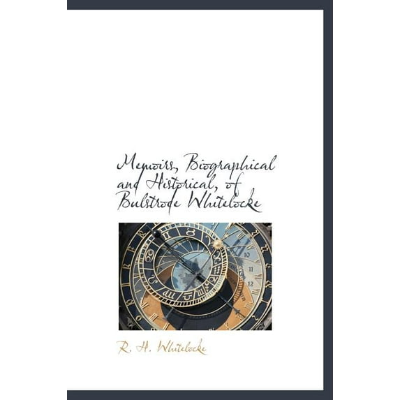 Memoirs, Biographical and Historical, of Bulstrode Whitelocke (Hardcover)
