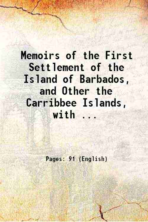 Memoirs of the First Settlement of the Island of Barbados, and Other