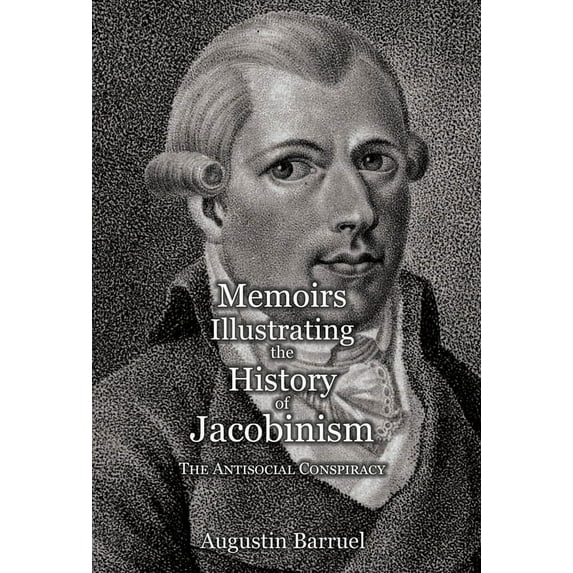 Memoirs Illustrating the History of Jacobinism - Part 3: The Antisocial Conspiracy (Hardcover)