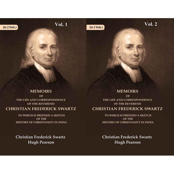 Memoirs of the Life and Correspondence of the Reverend Christian Frederick Swartz To which is Prefixed a Sketch of the History of Christianity in India