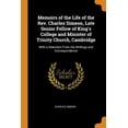 thumbnail image 1 of Memoirs of the Life of the Rev. Charles Simeon, Late Senior Fellow of King's College and Minister of Trinity Church, Cambridge : With a Selection from His Writings and Correspondence (Paperback), 1 of 1
