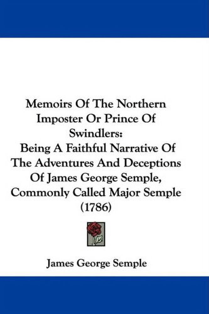 Memoirs of the Northern Imposter or Prince of Swindlers : Being a ...