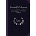 thumbnail image 1 of Memoirs Of A Pythagorean : In Which Are Delineated The Manners, Customs, Genius, And Polity Of Ancient Nations. Interspersed With A Variety Of Anecdotes (Paperback), 1 of 1