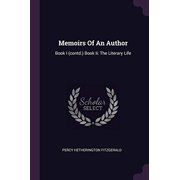 Memoirs Of An Author Book I contd. Book Ii The Literary Life Paperback 1378320476 9781378320471 Percy Hetherington Fitzgerald