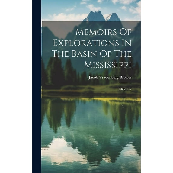 Memoirs Of Explorations In The Basin Of The Mississippi : Mille Lac (Hardcover)