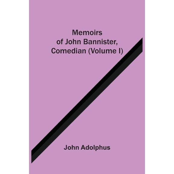 Memoirs Of John Bannister, Comedian (Volume I), (Paperback)