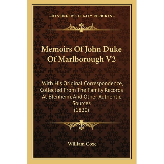 Memoirs Of John Duke Of Marlborough V2 : With His Original Correspondence, Collected From The Family Records At Blenheim, And Other Authentic Sources (1820) (Paperback)
