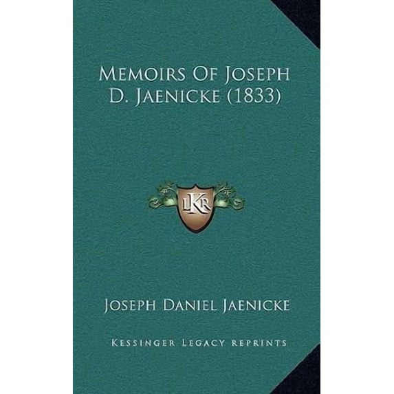 Memoirs of Joseph D. Jaenicke (1833) Hardcover