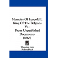 thumbnail image 1 of Memoirs Of Leopold I, King Of The Belgians V1 : From Unpublished Documents (1868) (Hardcover), 1 of 1