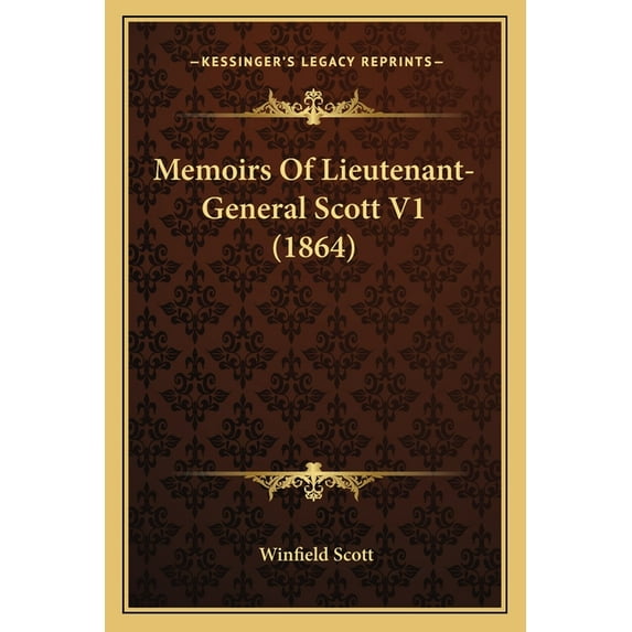 Memoirs Of Lieutenant-General Scott V1 (1864) (Paperback)