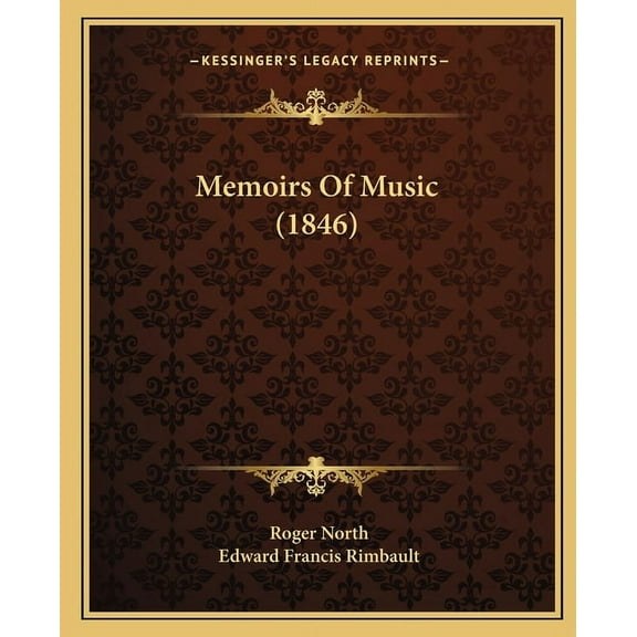 Memoirs Of Music 1846 Paperback 1166163733 9781166163730 Roger North