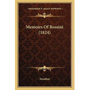 Memoirs Of Rossini 1824 Paperback 1166186245 9781166186241 Stendhal