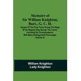 thumbnail image 1 of Memoirs Of Sir William Knighton, Bart., G. C. H.: Keeper Of The Privy Purse During The Reign Of His Majesty King George , (Paperback), 1 of 1