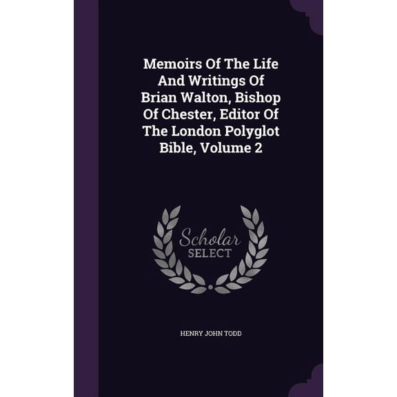 Memoirs Of The Life And Writings Of Brian Walton, Bishop Of Chester, Editor Of The London Polyglot Bible, Volume 2 (Hardcover)