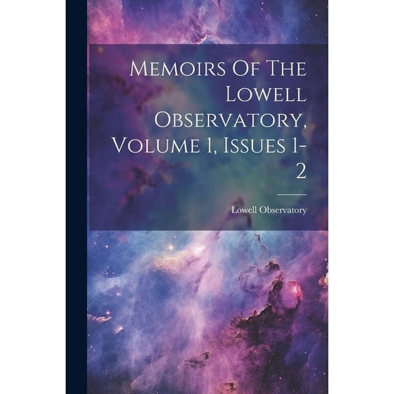 Memoirs Of The Lowell Observatory, Volume 1, Issues 1-2 (Paperback)