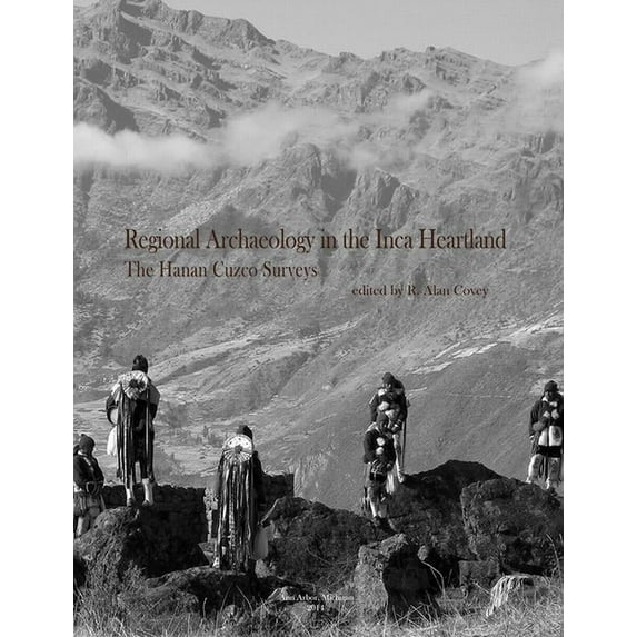 Memoirs Regional Archaeology in the Inca Heartland: The Hanan Cuzco Surveys Volume 55, (Paperback)