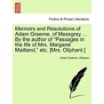 thumbnail image 1 of Memoirs and Resolutions of Adam Graeme, of Messgray ... by the Author of "Passages in the Life of Mrs. Margaret Maitland," Etc. (Mrs. Oliphant.) (Paperback), 1 of 1