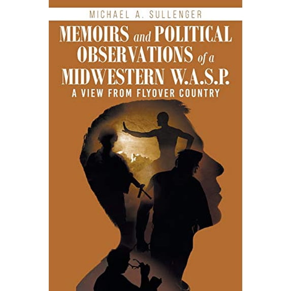 Pre-Owned Memoirs and Political Observations of a Midwestern W.A.S.P.: A View from Flyover Country Paperback