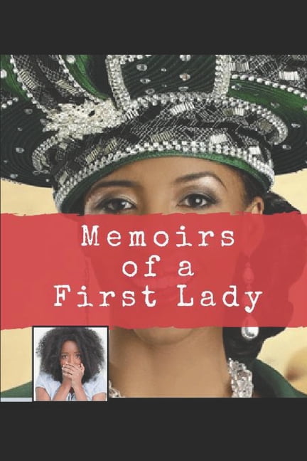 Memoirs of A First Lady: A tragic story about a young woman mentally & physically broken by abuse (Paperback)