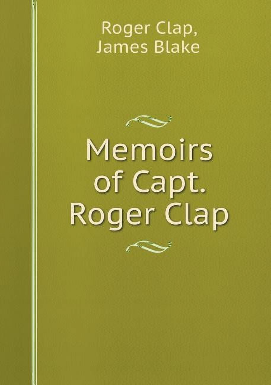 Memoirs of Capt. Roger Clap (Paperback)