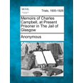 thumbnail image 1 of Memoirs of Charles Campbell, at Present Prisoner in the Jail of Glasgow (Paperback), 1 of 1